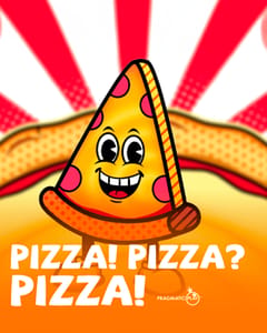 PIZZA PIZZA PIZZA