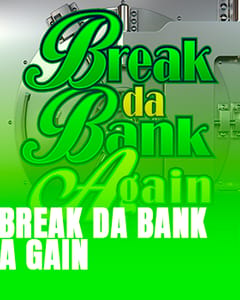 Break da Bank Again