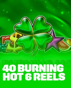 40 Burning Hot 6 Reels
