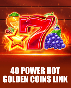 40 Power Hot Golden Coins Link