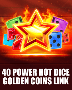 40 Power Hot Dice Edition Golden Coins Link