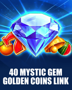 40 Mystic Gem Golden Coins Link