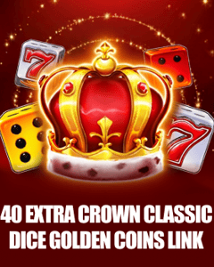 40 Extra Crown Classic Dice Golden Coins Link