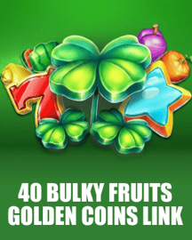40 Bulky Fruits Golden Coins Link