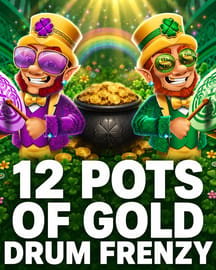 12 Pots of Gold Drum Frenzy