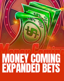 Money Coming Expanded Bets
