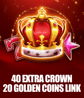 40 Extra Crown Golden Coins Link